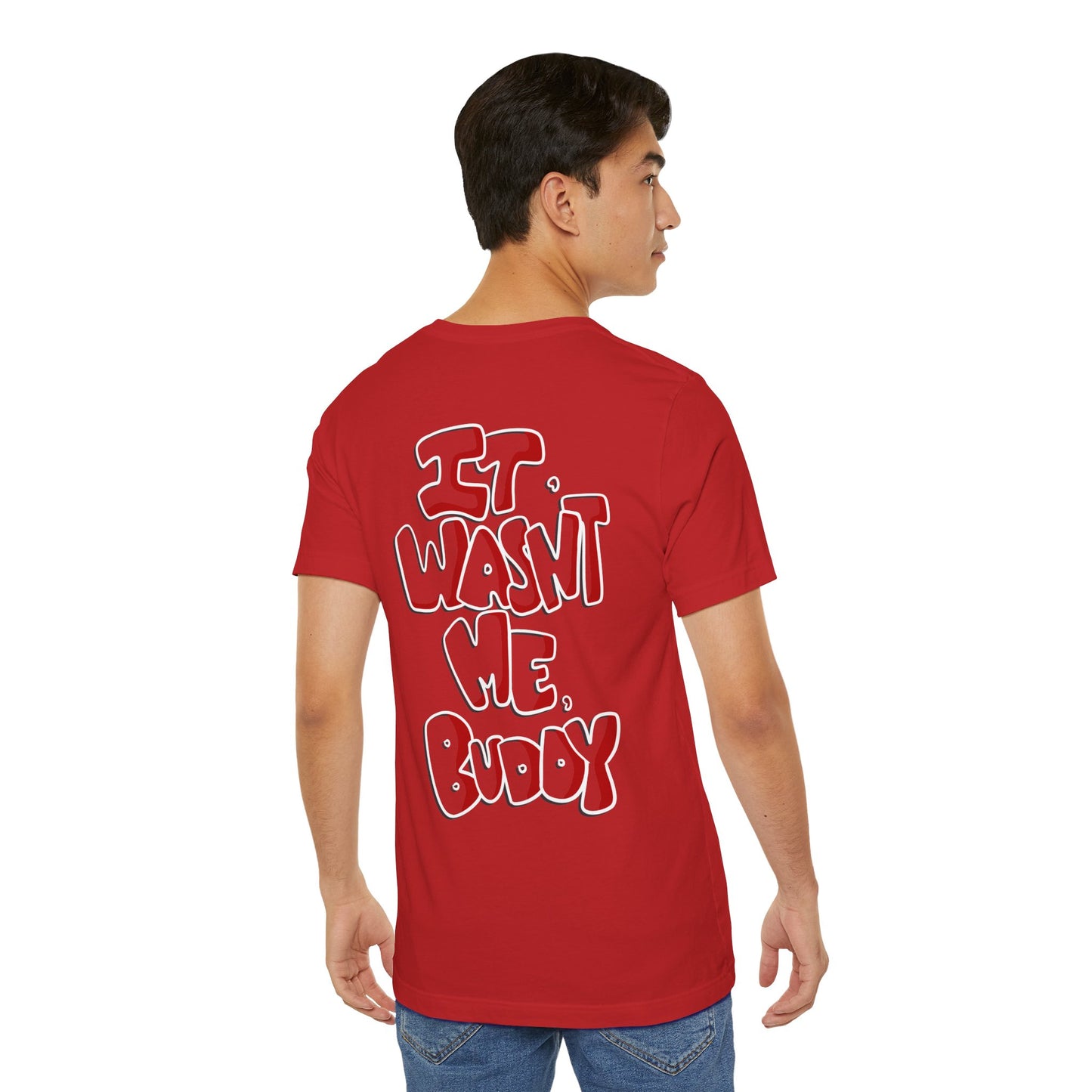It wasn't me, Buddy T-Shirt