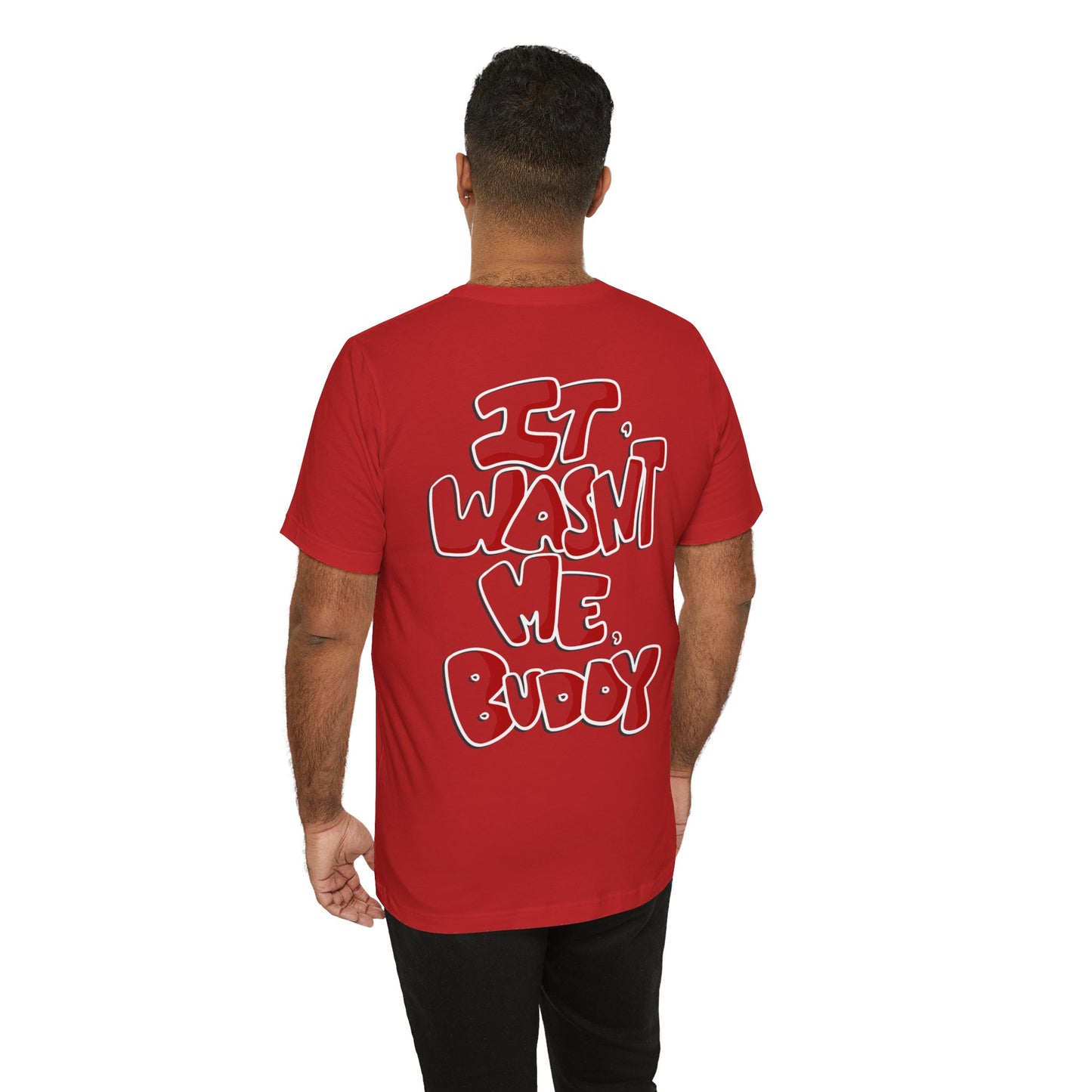 It wasn't me, Buddy T-Shirt