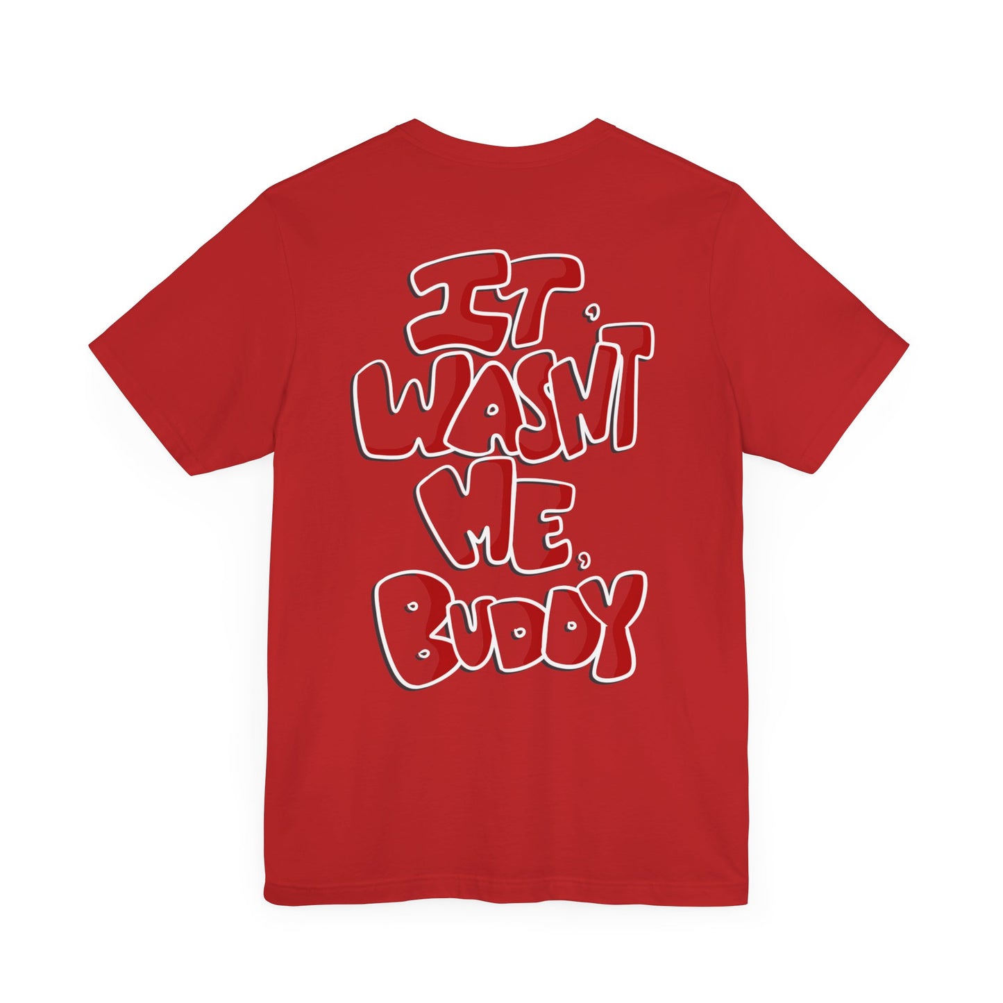 It wasn't me, Buddy T-Shirt
