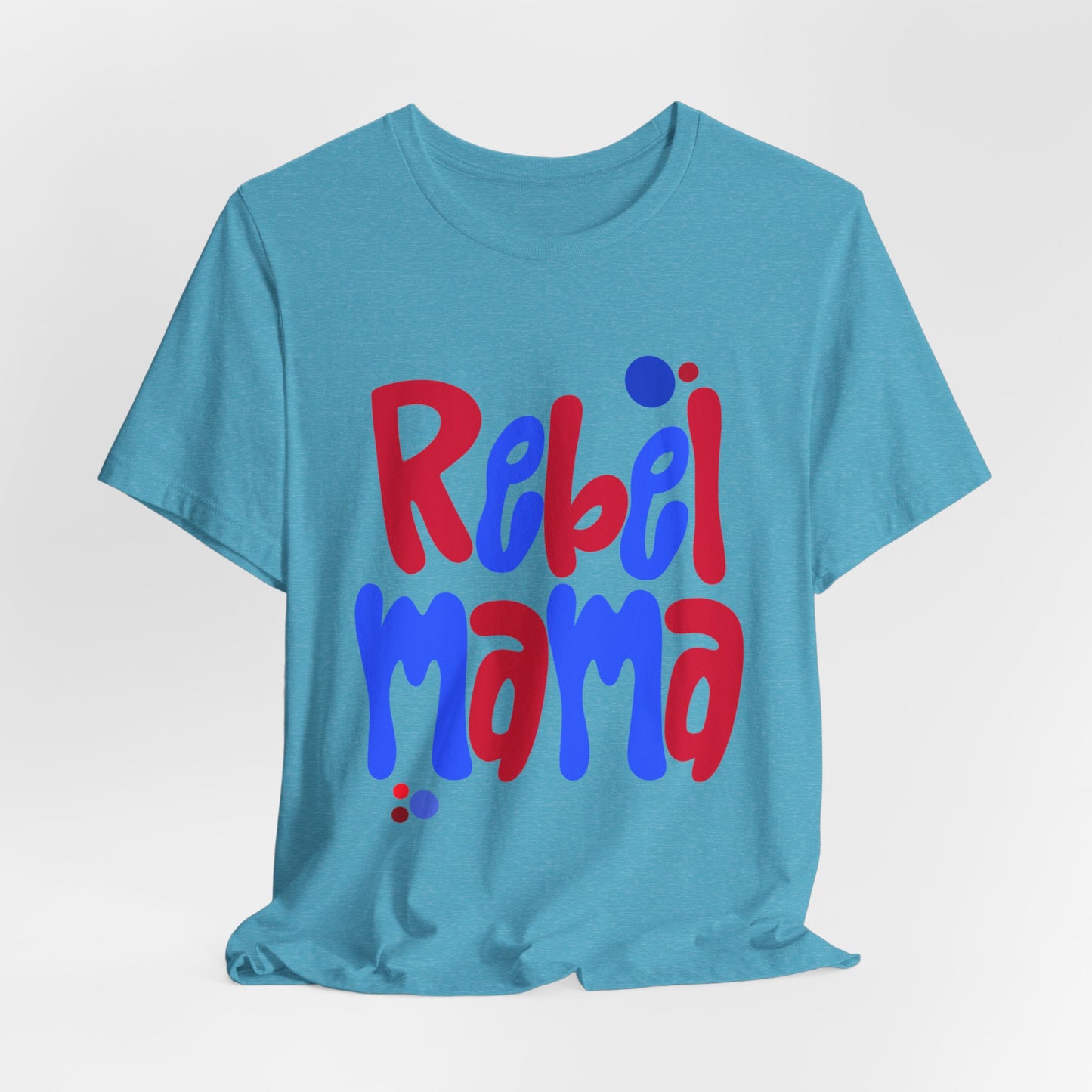 Rebel Mama T-Shirt