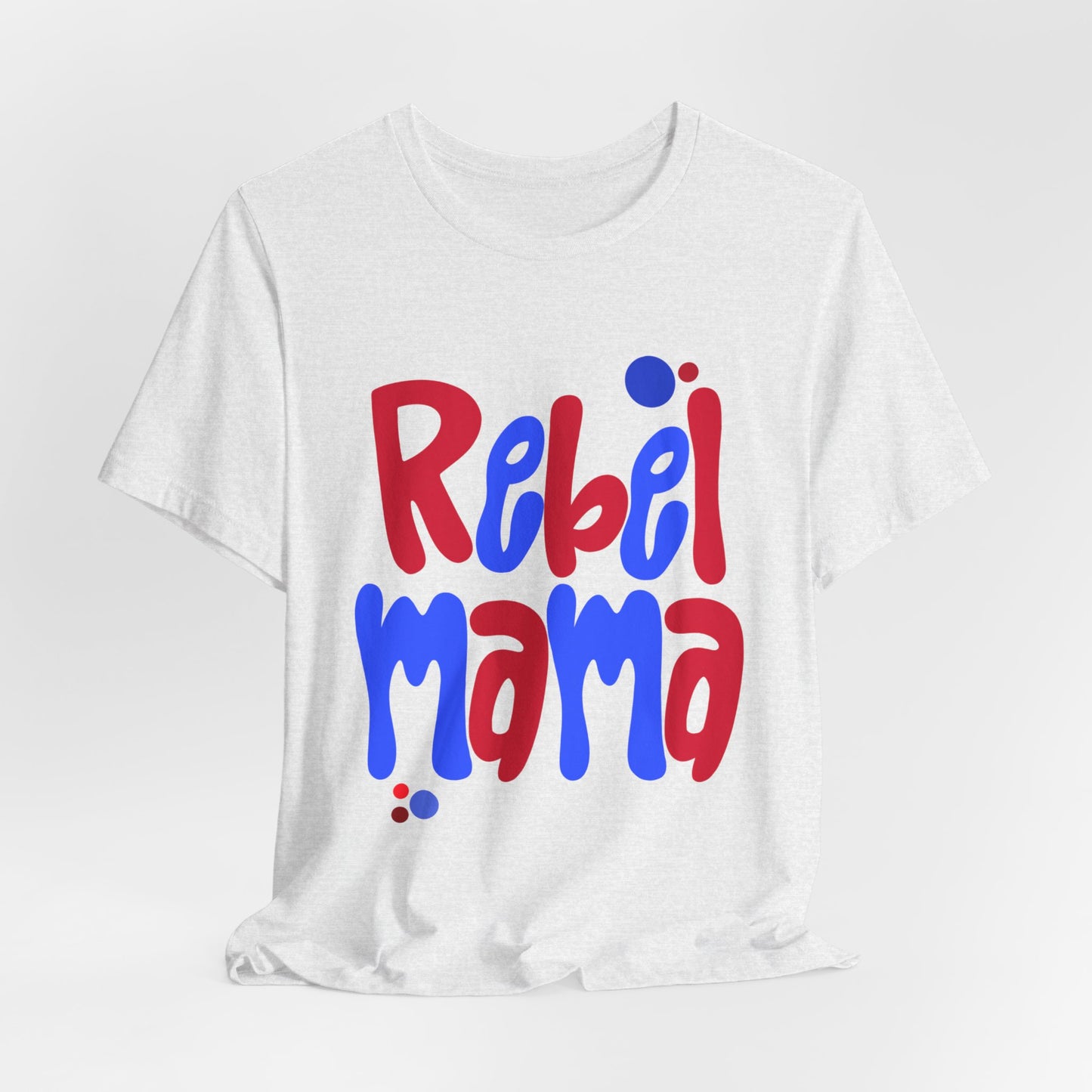 Rebel Mama T-Shirt