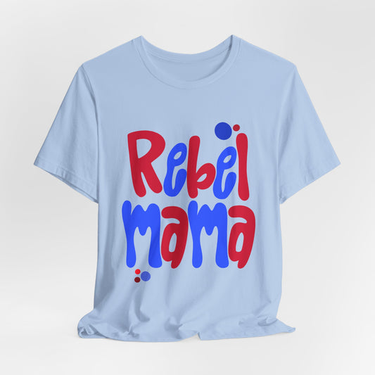Rebel Mama T-Shirt
