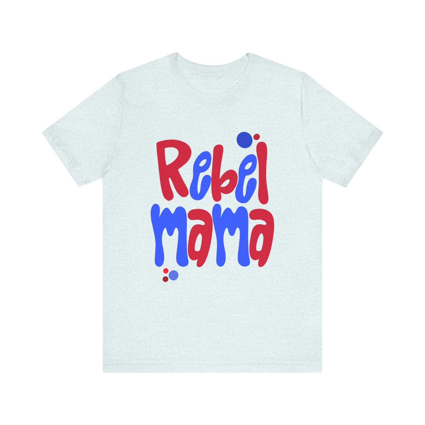 Rebel Mama T-Shirt
